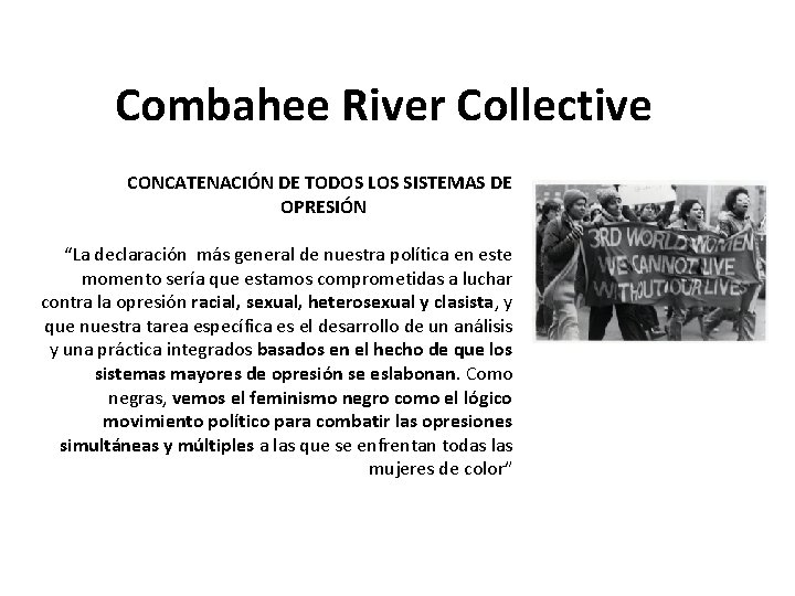 Combahee River Collective CONCATENACIÓN DE TODOS LOS SISTEMAS DE OPRESIÓN “La declaración más general