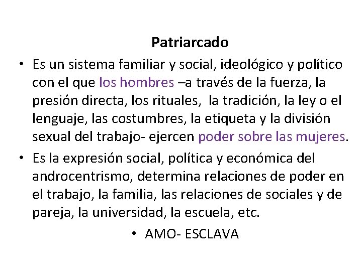 Patriarcado • Es un sistema familiar y social, ideológico y político con el que