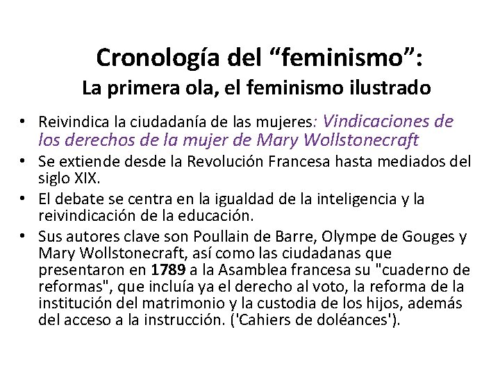  Cronología del “feminismo”: La primera ola, el feminismo ilustrado • Reivindica la ciudadanía