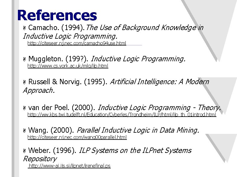 References A Camacho. (1994). The Use of Background Knowledge in Inductive Logic Programming. http: