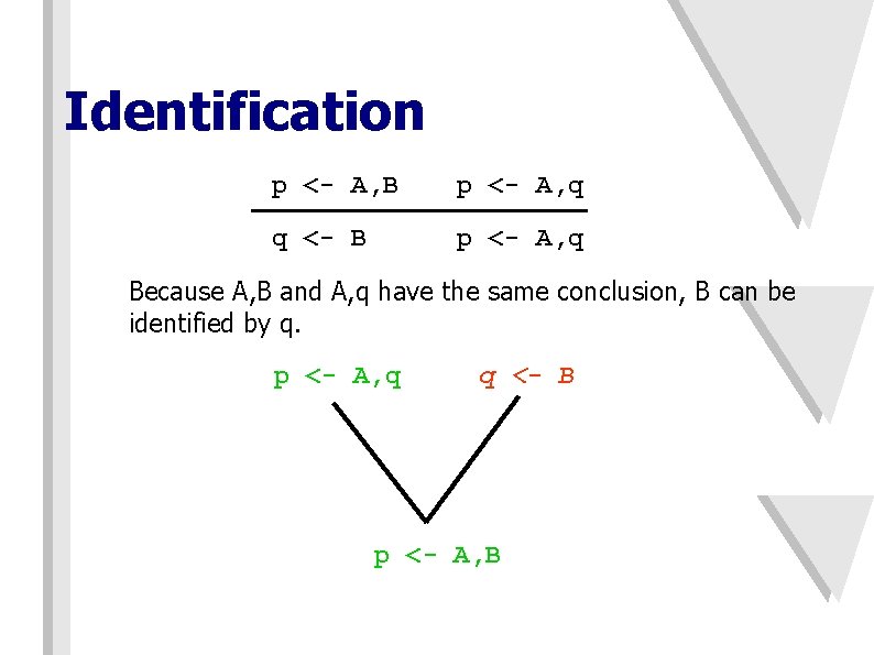 Identification p <- A, B p <- A, q q <- B p <-