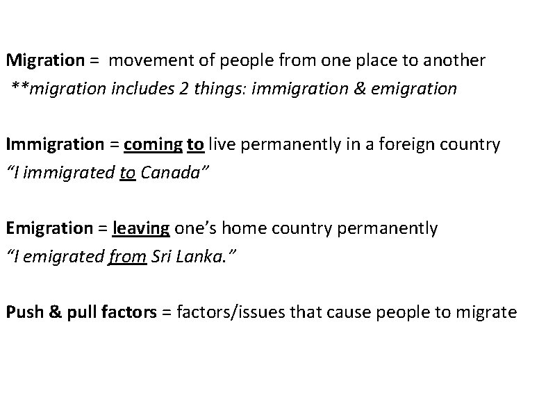 Migration = movement of people from one place to another **migration includes 2 things: