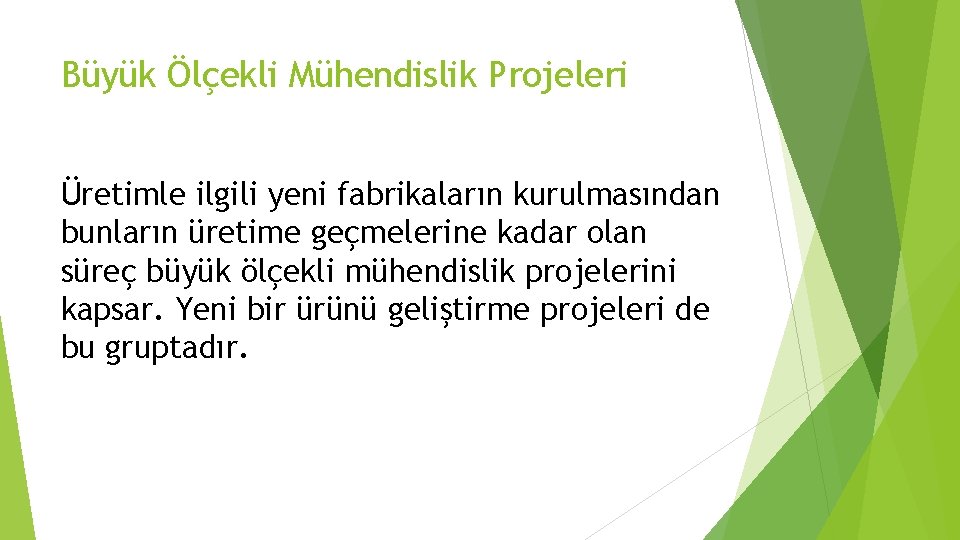 Büyük Ölçekli Mühendislik Projeleri Üretimle ilgili yeni fabrikaların kurulmasından bunların üretime geçmelerine kadar olan