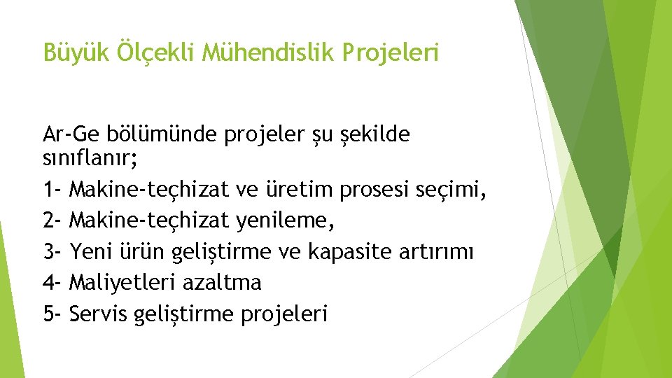 Büyük Ölçekli Mühendislik Projeleri Ar-Ge bölümünde projeler şu şekilde sınıflanır; 1 - Makine-teçhizat ve