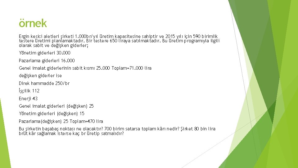 örnek Ergin kesici aletleri şirketi 1. 000 br/yıl üretim kapasitesine sahiptir ve 2015 yılı