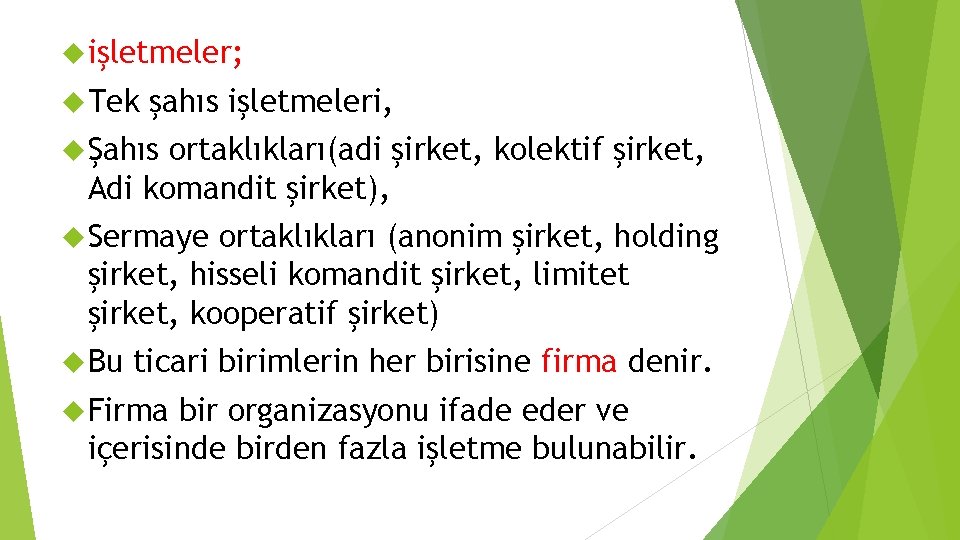  işletmeler; Tek şahıs işletmeleri, Şahıs ortaklıkları(adi şirket, kolektif şirket, Adi komandit şirket), Sermaye