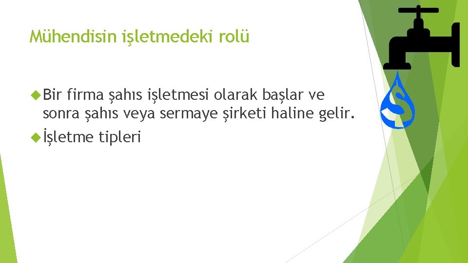 Mühendisin işletmedeki rolü Bir firma şahıs işletmesi olarak başlar ve sonra şahıs veya sermaye