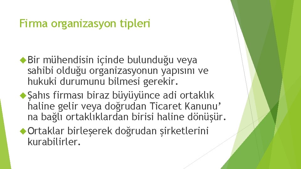 Firma organizasyon tipleri Bir mühendisin içinde bulunduğu veya sahibi olduğu organizasyonun yapısını ve hukuki