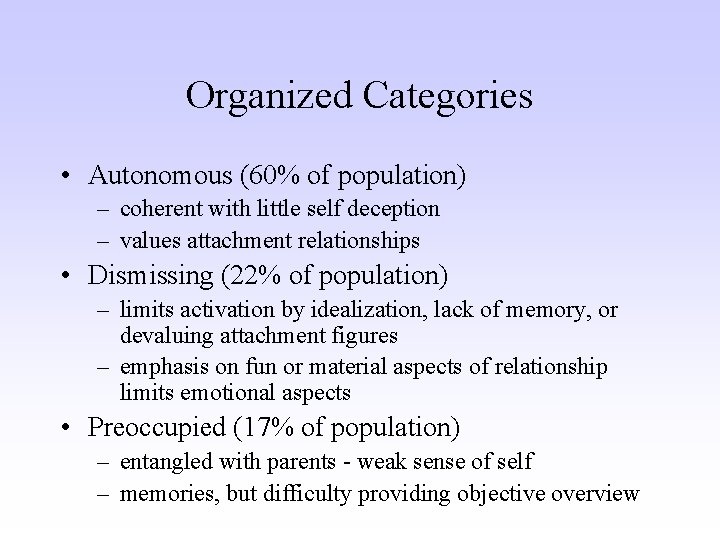 Organized Categories • Autonomous (60% of population) – coherent with little self deception –