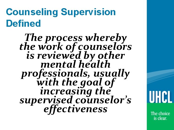 Counseling Supervision Defined The process whereby the work of counselors is reviewed by other