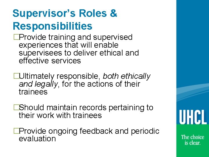Supervisor’s Roles & Responsibilities �Provide training and supervised experiences that will enable supervisees to