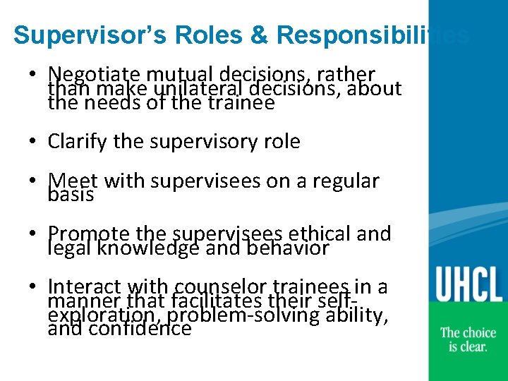 Supervisor’s Roles & Responsibilities • Negotiate mutual decisions, rather than make unilateral decisions, about