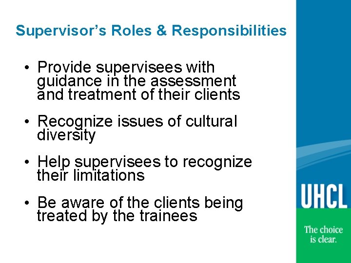 Supervisor’s Roles & Responsibilities • Provide supervisees with guidance in the assessment and treatment