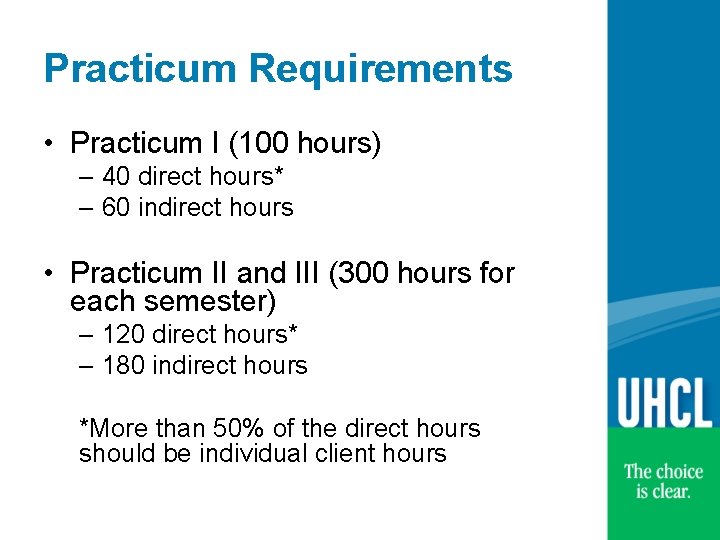 Practicum Requirements • Practicum I (100 hours) – 40 direct hours* – 60 indirect