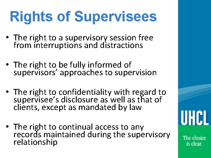 Rights of Supervisees • The right to a supervisory session free from interruptions and