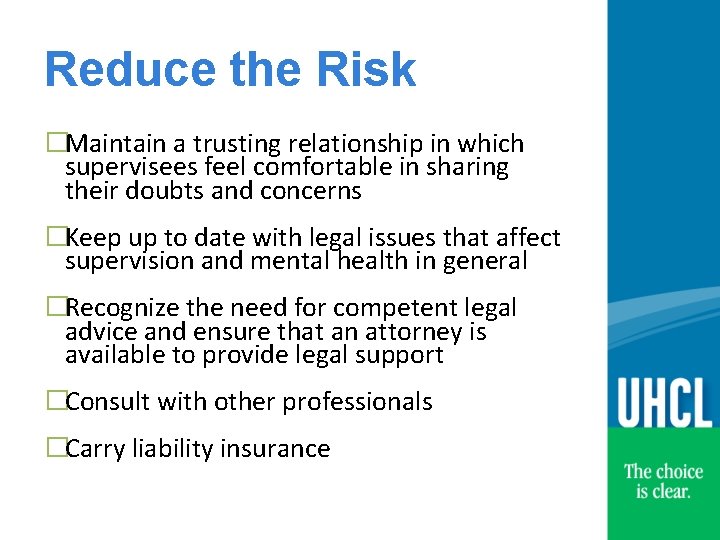 Reduce the Risk �Maintain a trusting relationship in which supervisees feel comfortable in sharing