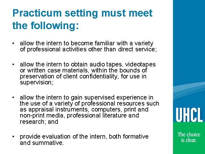 Practicum setting must meet the following: • allow the intern to become familiar with
