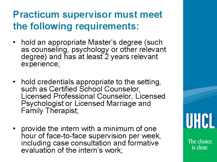 Practicum supervisor must meet the following requirements: • hold an appropriate Master’s degree (such