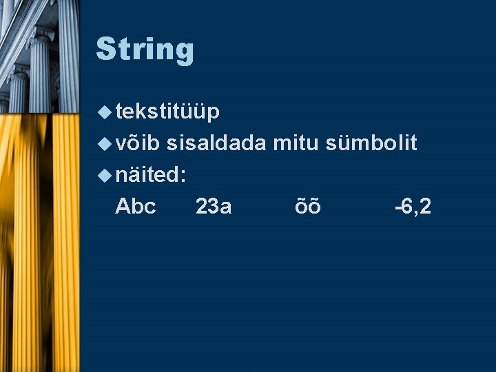 String u tekstitüüp u võib sisaldada mitu sümbolit u näited: Abc 23 a õõ