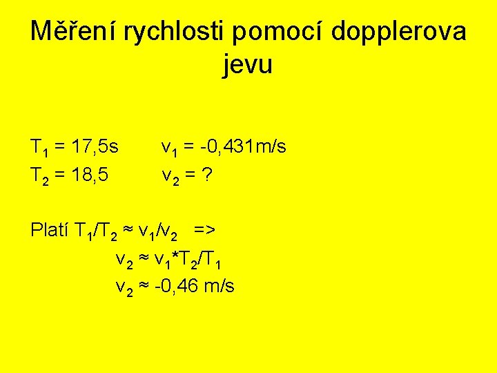 Měření rychlosti pomocí dopplerova jevu T 1 = 17, 5 s T 2 =