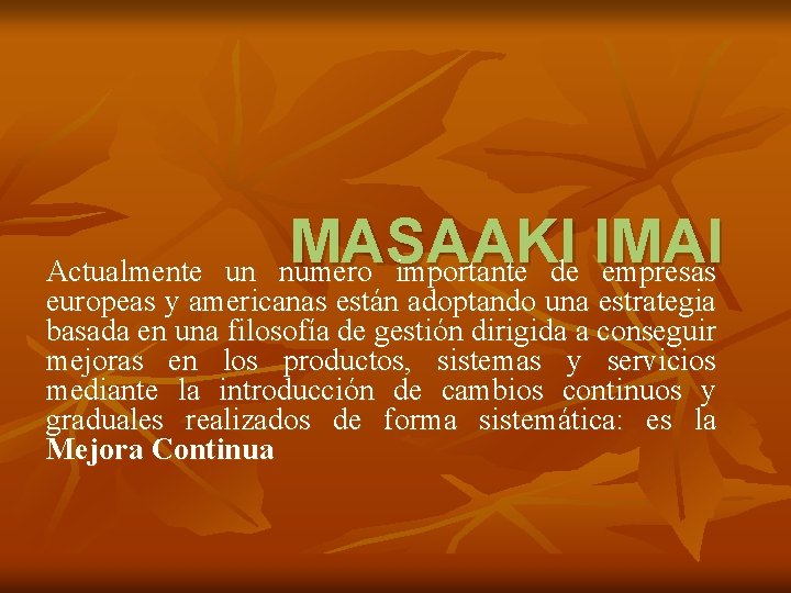 MASAAKI IMAI numero importante de empresas Actualmente un europeas y americanas están adoptando una