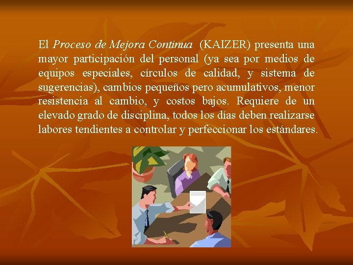 El Proceso de Mejora Continua (KAIZER) presenta una mayor participación del personal (ya sea