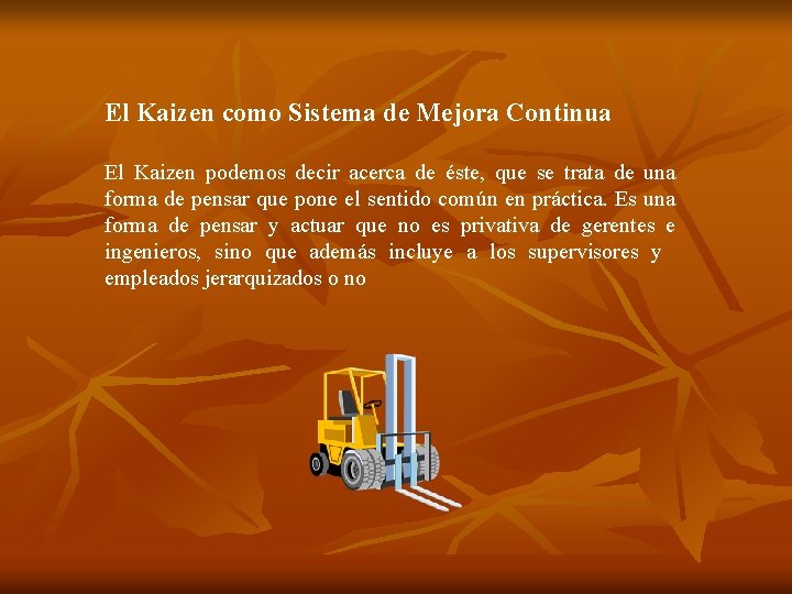 El Kaizen como Sistema de Mejora Continua El Kaizen podemos decir acerca de éste,