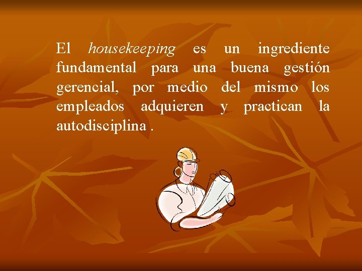 El housekeeping es un ingrediente fundamental para una buena gestión gerencial, por medio del