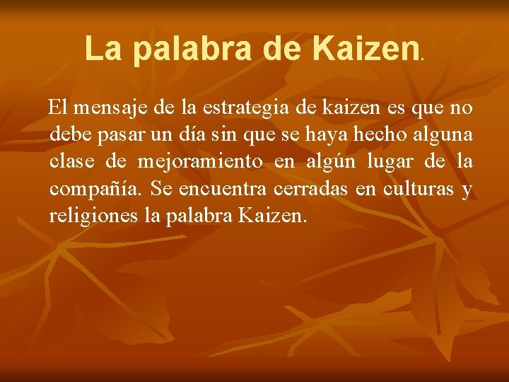 La palabra de Kaizen. El mensaje de la estrategia de kaizen es que no