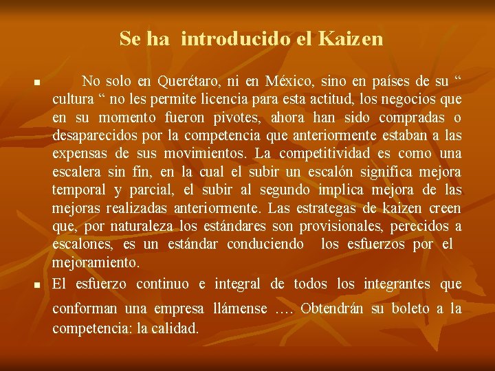 Se ha introducido el Kaizen n n No solo en Querétaro, ni en México,