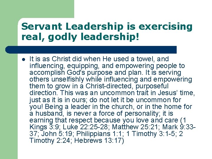 Servant Leadership is exercising real, godly leadership! l It is as Christ did when