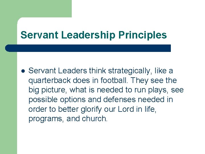 Servant Leadership Principles l Servant Leaders think strategically, like a quarterback does in football.