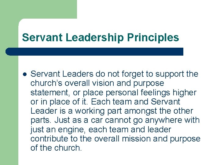 Servant Leadership Principles l Servant Leaders do not forget to support the church’s overall