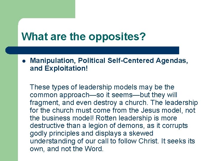 What are the opposites? l Manipulation, Political Self-Centered Agendas, and Exploitation! These types of