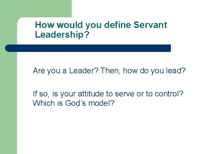 How would you define Servant Leadership? Are you a Leader? Then, how do you