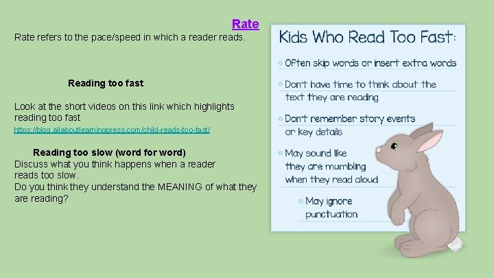 Rate refers to the pace/speed in which a reader reads. Reading too fast Look