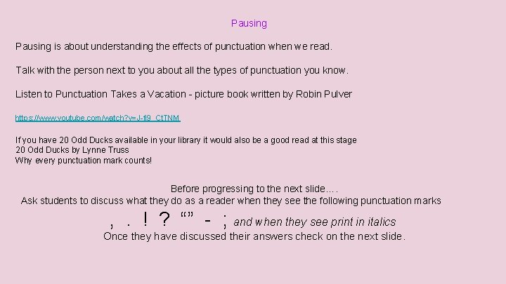 Pausing is about understanding the effects of punctuation when we read. Talk with the