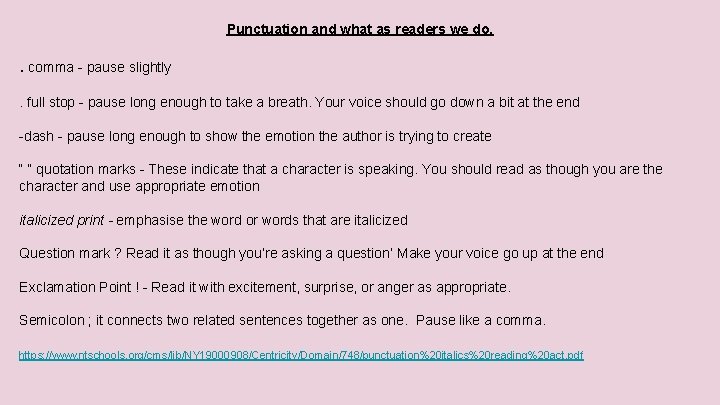 Punctuation and what as readers we do. . comma - pause slightly. full stop