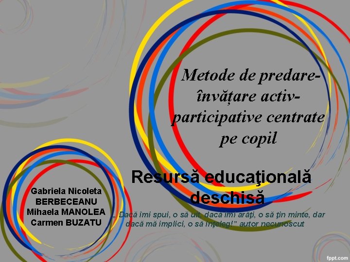 Metode de predareînvățare activparticipative centrate pe copil Resursă educaţională deschisă Gabriela Nicoleta BERBECEANU Mihaela