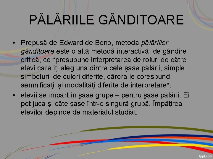 PĂLĂRIILE G NDITOARE • Propusă de Edward de Bono, metoda pălăriilor gânditoare este o