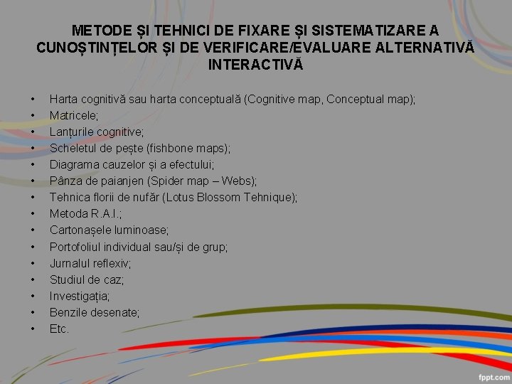 METODE ȘI TEHNICI DE FIXARE ȘI SISTEMATIZARE A CUNOȘTINȚELOR ȘI DE VERIFICARE/EVALUARE ALTERNATIVĂ INTERACTIVĂ