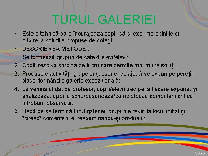 TURUL GALERIEI • Este o tehnică care încurajează copiii să-și exprime opiniile cu privire