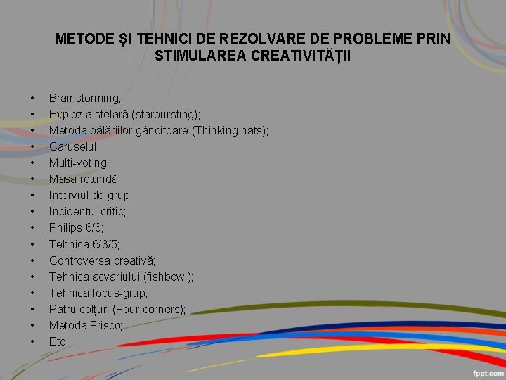 METODE ȘI TEHNICI DE REZOLVARE DE PROBLEME PRIN STIMULAREA CREATIVITĂȚII • • • •