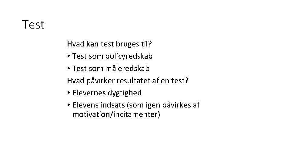 Test Hvad kan test bruges til? • Test som policyredskab • Test som måleredskab