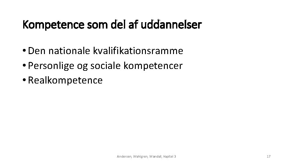 Kompetence som del af uddannelser • Den nationale kvalifikationsramme • Personlige og sociale kompetencer