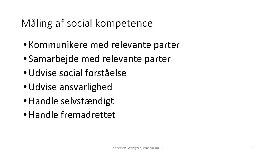 Måling af social kompetence • Kommunikere med relevante parter • Samarbejde med relevante parter