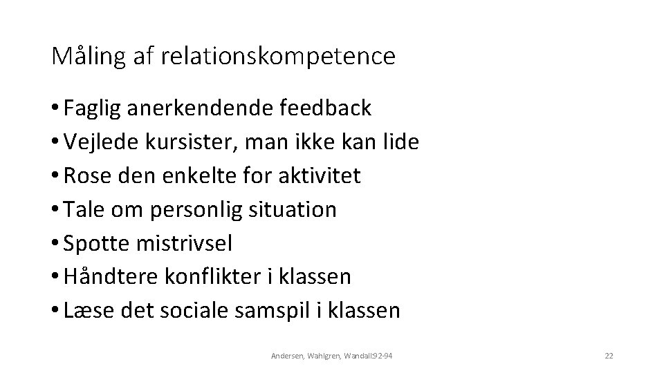 Måling af relationskompetence • Faglig anerkendende feedback • Vejlede kursister, man ikke kan lide