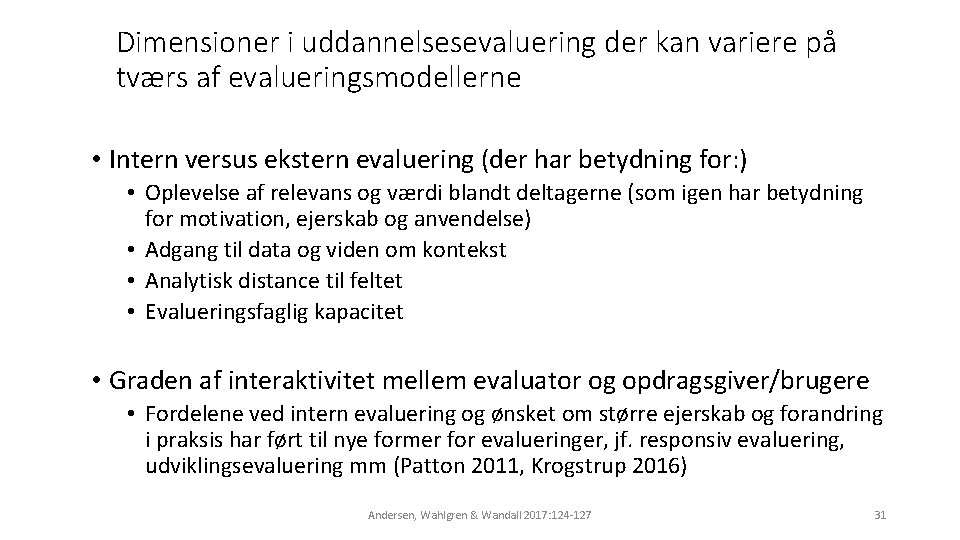 Dimensioner i uddannelsesevaluering der kan variere på tværs af evalueringsmodellerne • Intern versus ekstern