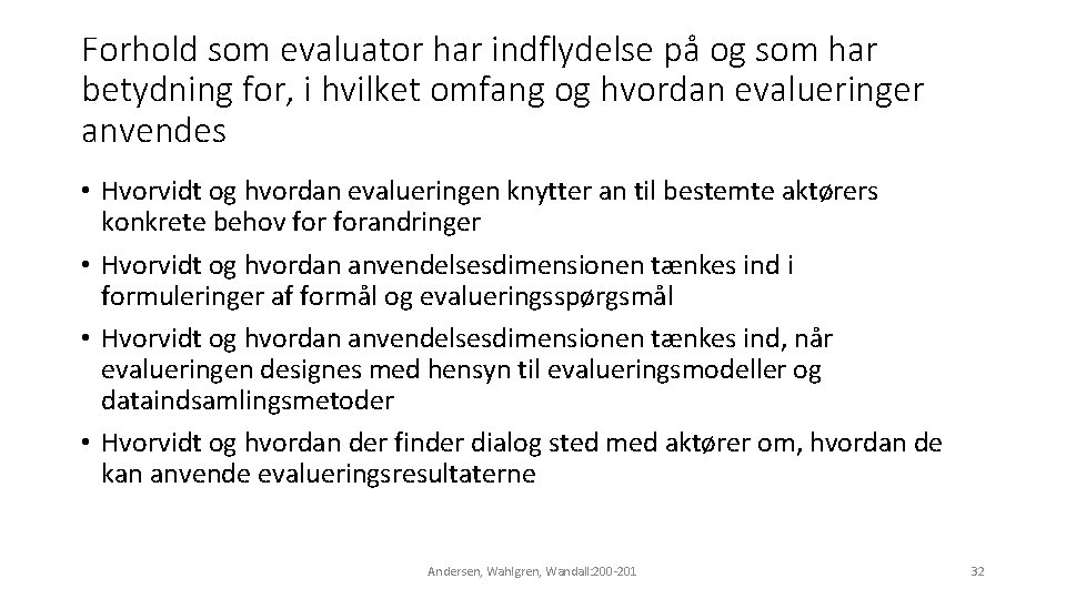 Forhold som evaluator har indflydelse på og som har betydning for, i hvilket omfang