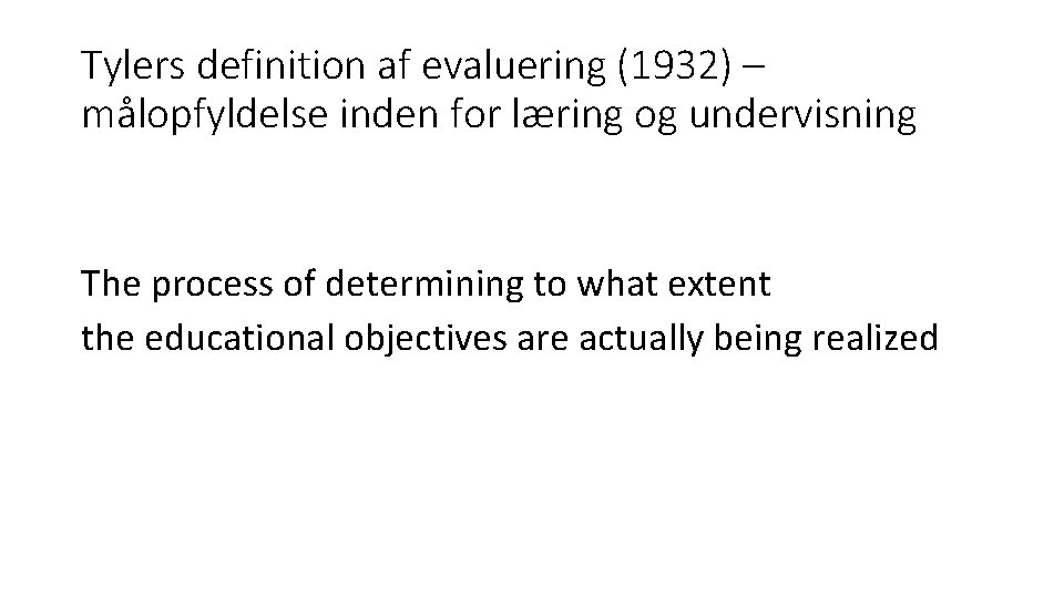 Tylers definition af evaluering (1932) – målopfyldelse inden for læring og undervisning The process